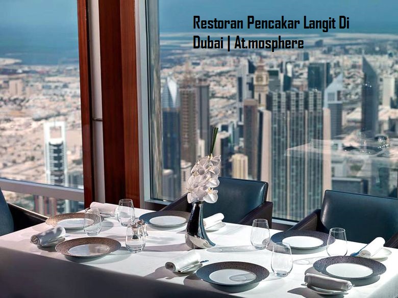 Restoran Pencakar Langit Di Dubai At.mosphere