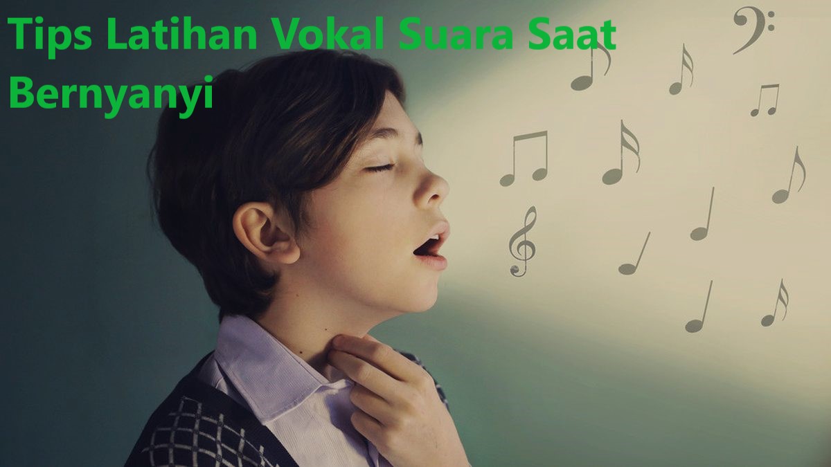 Tips Latihan Vokal Suara Saat Bernyanyi