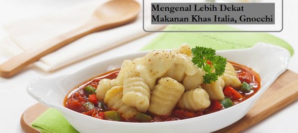 Mengenal Lebih Dekat Makanan Khas Italia, Gnocchi