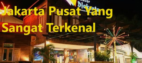 Restoran Bandar Jakarta Pusat Yang Sangat Terkenal